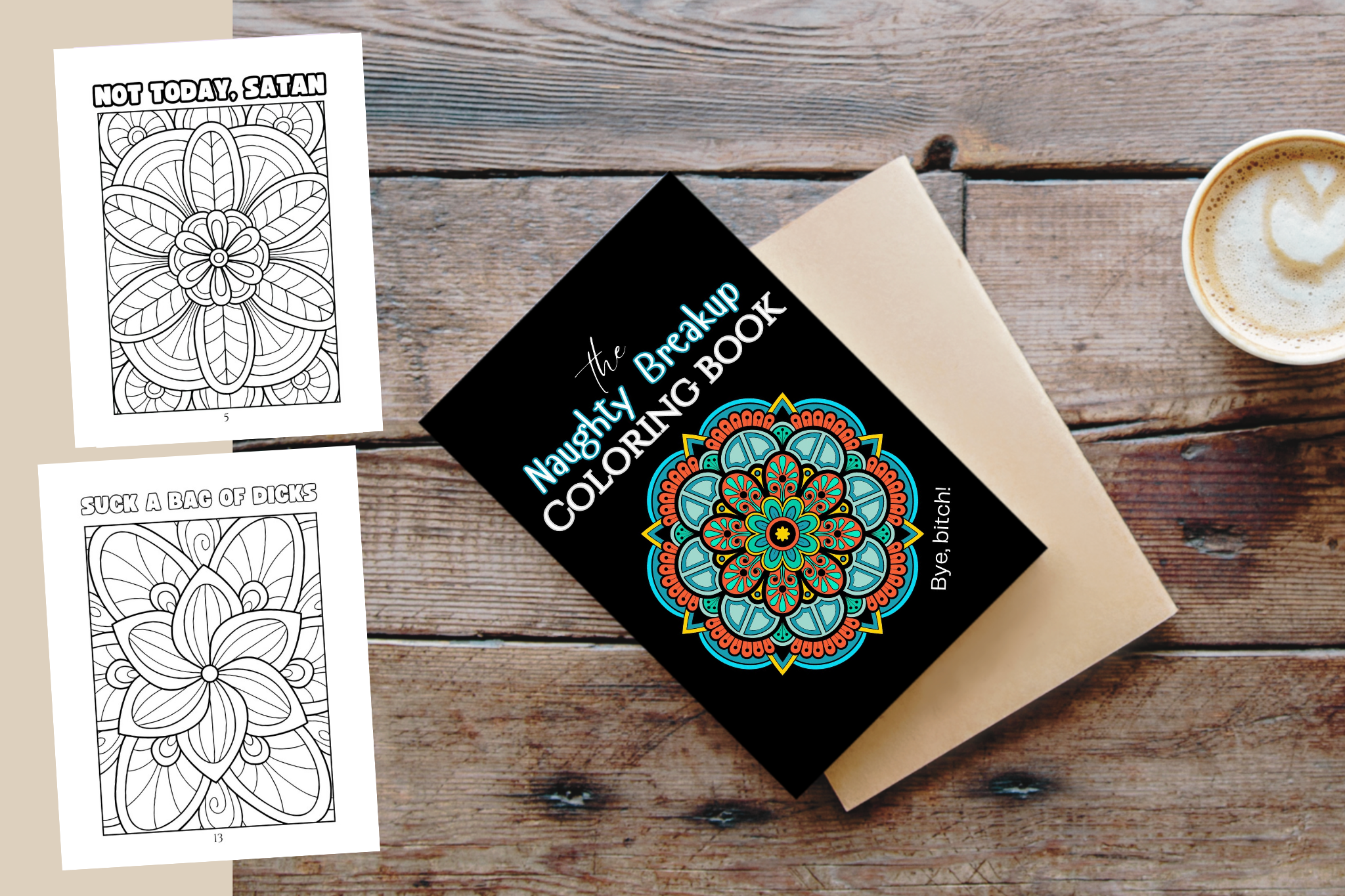 The Naughty Breakup Coloring Book: Funny, Inspiring, & Hopeful Coloring Book for the Recently Brokenhearted. Say Goodbye to Your Toxic Ex!