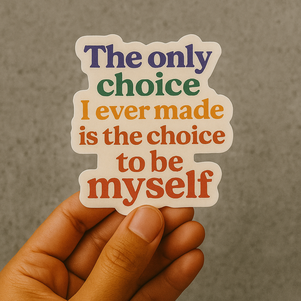 The Choice to Be Myself – Pride & Power Affirmation Sticker (3x3")