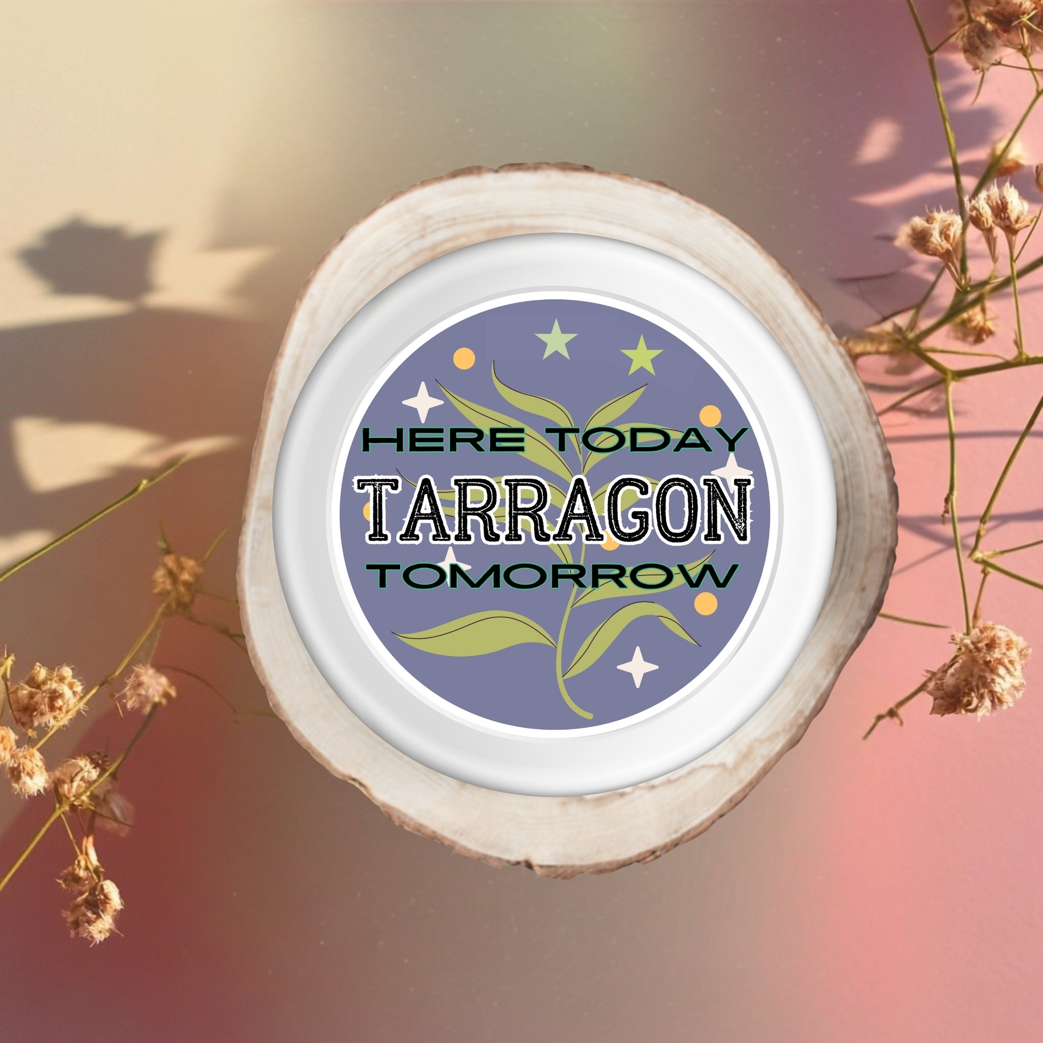 Here Today Tarragon Tomorrow – Whimsical Herb Sticker (2.25x2.25")
